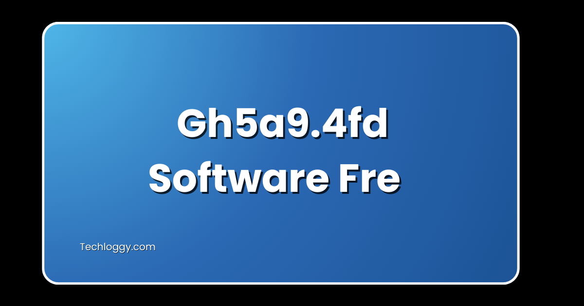 Gh5a9.4fd Software Fre